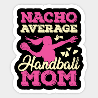 Nacho Average Handball Mom Sticker